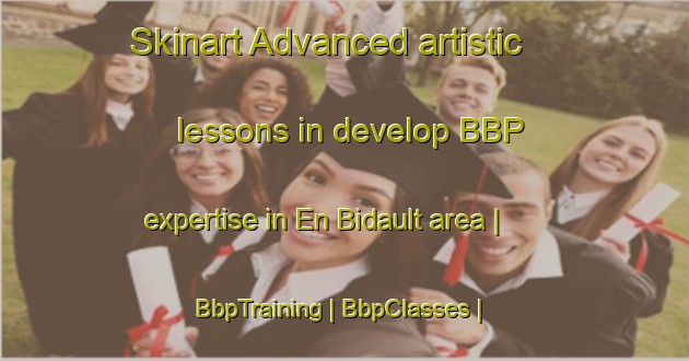 Skinart Advanced artistic lessons in develop BBP expertise in En Bidault area | BbpTraining | BbpClasses | SkinartTraining-Martinique